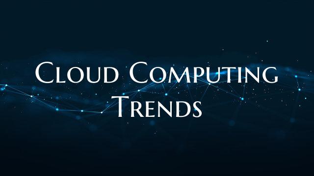 Cloud Computing Trends