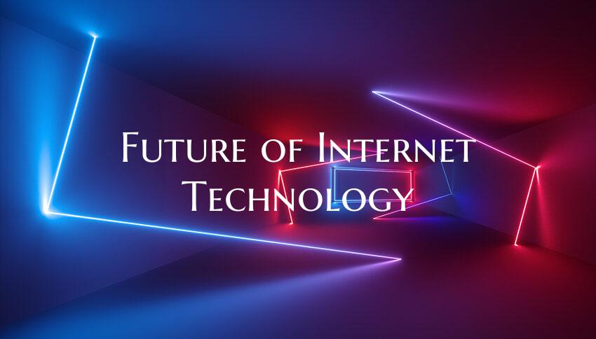 Future of Internet Technology