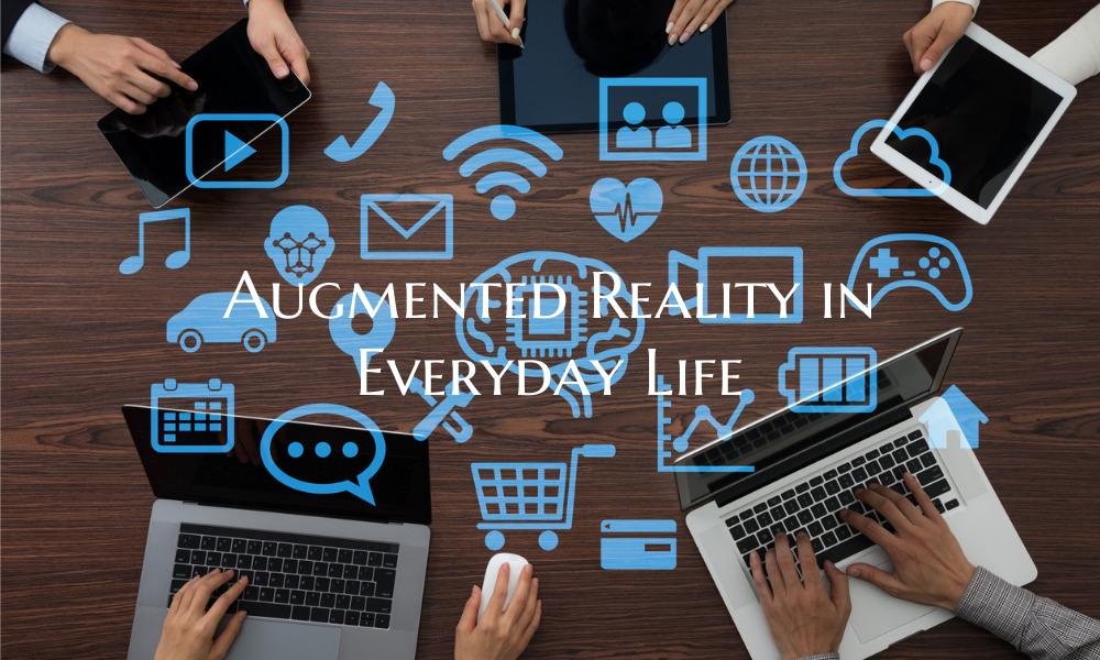 Augmented Reality in Everyday Life