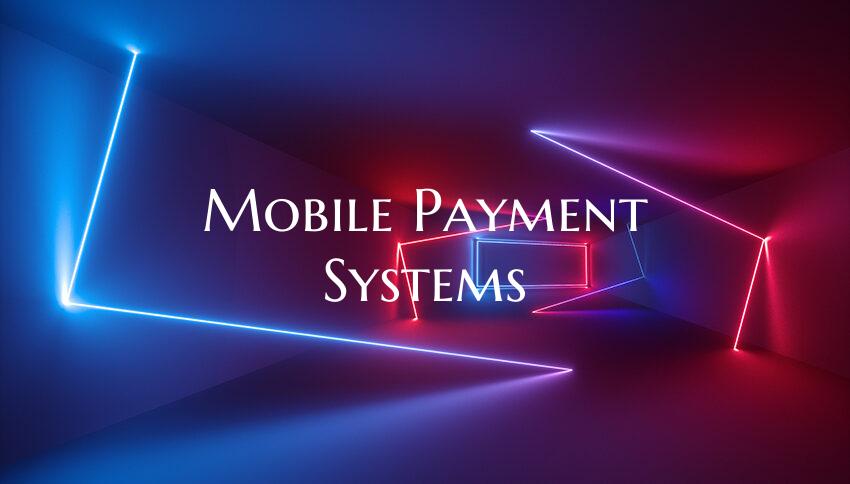 Mobile Payment Systems