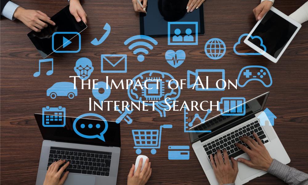 The Impact of AI on Internet Search
