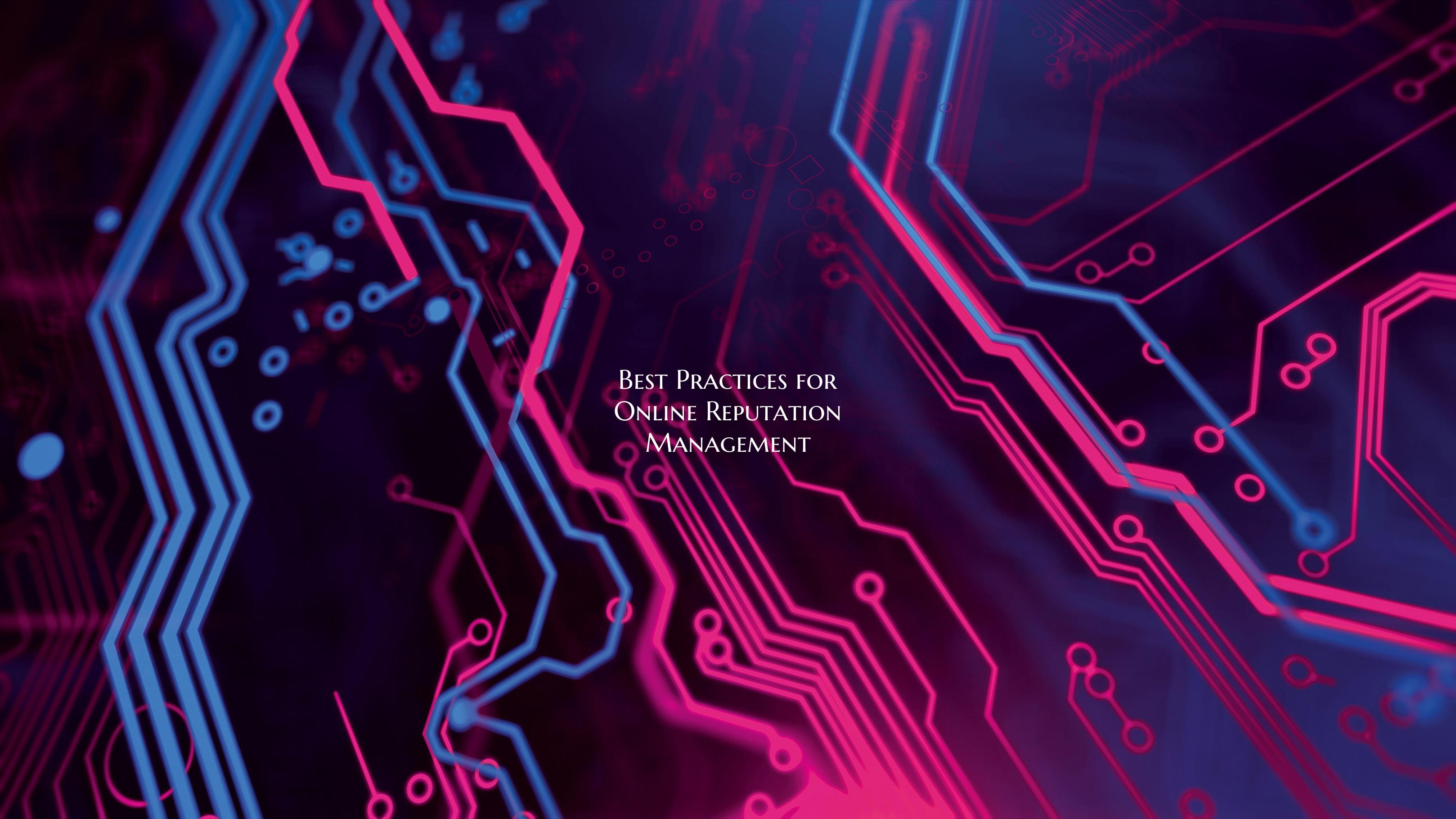 Best Practices for Online Reputation Management